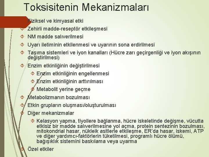 Toksisitenin Mekanizmaları Fiziksel ve kimyasal etki Zehirli madde-reseptör etkileşmesi NM madde salıverilmesi Uyarı iletiminin Toksisitenin Mekanizmaları Fiziksel ve kimyasal etki Zehirli madde-reseptör etkileşmesi NM madde salıverilmesi Uyarı iletiminin