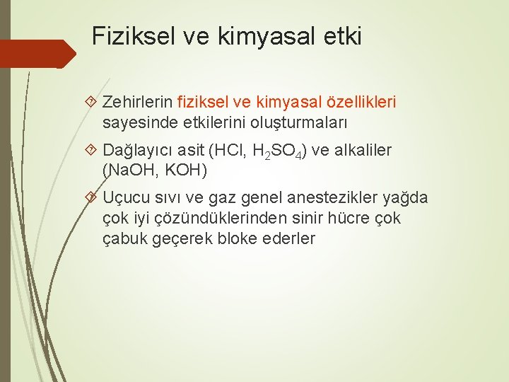 Fiziksel ve kimyasal etki Zehirlerin fiziksel ve kimyasal özellikleri sayesinde etkilerini oluşturmaları Dağlayıcı asit