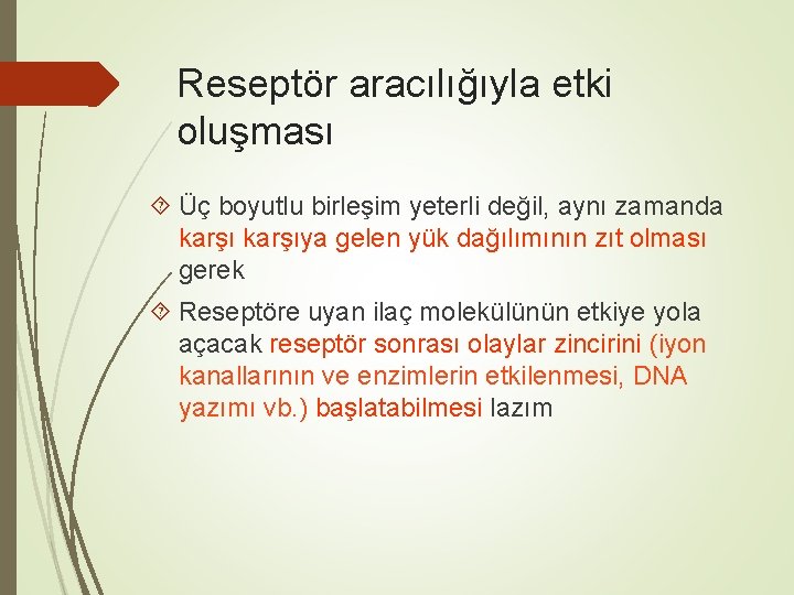 Reseptör aracılığıyla etki oluşması Üç boyutlu birleşim yeterli değil, aynı zamanda karşıya gelen yük