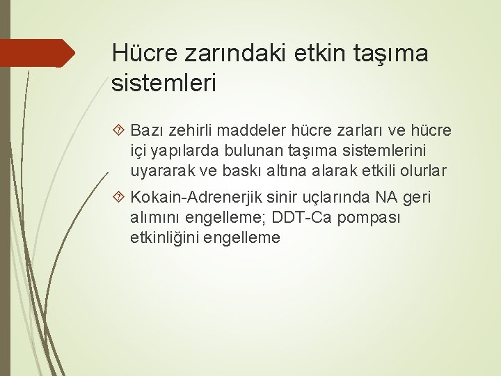 Hücre zarındaki etkin taşıma sistemleri Bazı zehirli maddeler hücre zarları ve hücre içi yapılarda