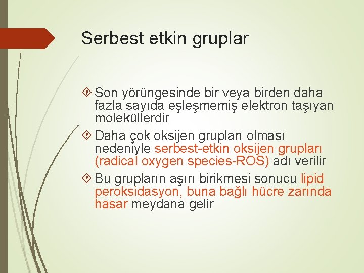 Serbest etkin gruplar Son yörüngesinde bir veya birden daha fazla sayıda eşleşmemiş elektron taşıyan