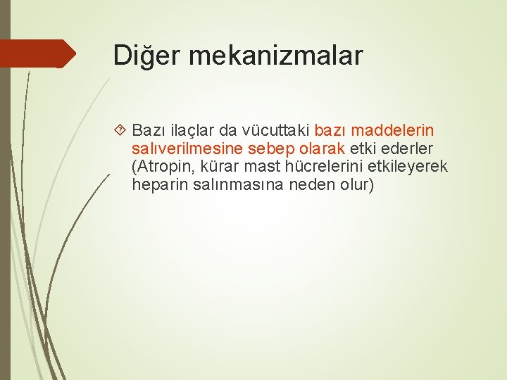 Diğer mekanizmalar Bazı ilaçlar da vücuttaki bazı maddelerin salıverilmesine sebep olarak etki ederler (Atropin,