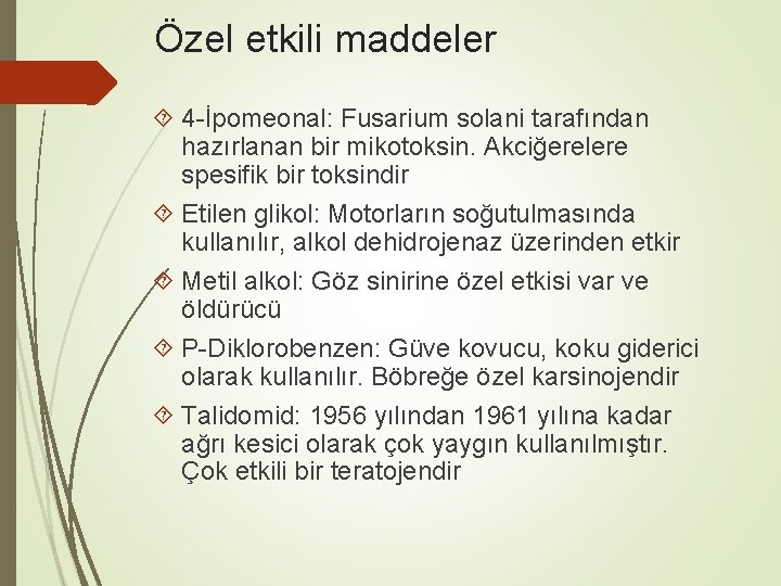 Özel etkili maddeler 4 -İpomeonal: Fusarium solani tarafından hazırlanan bir mikotoksin. Akciğerelere spesifik bir