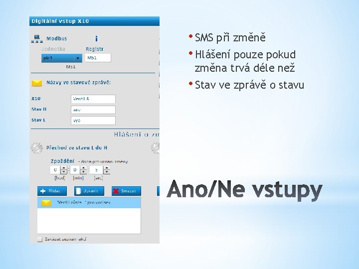  • SMS při změně • Hlášení pouze pokud změna trvá déle než •