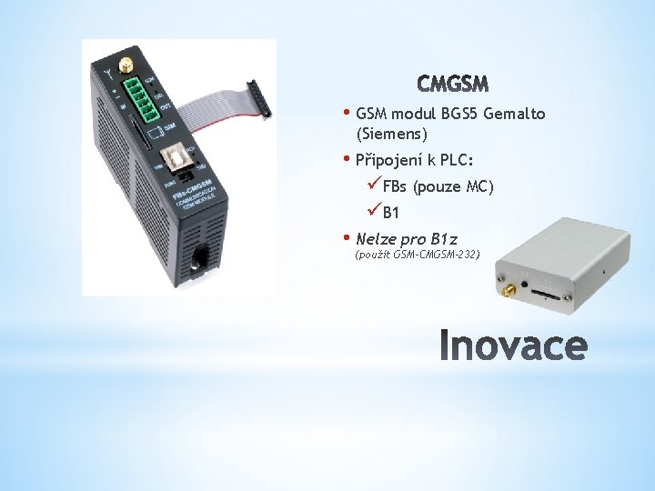  • GSM modul BGS 5 Gemalto (Siemens) • Připojení k PLC: üFBs (pouze