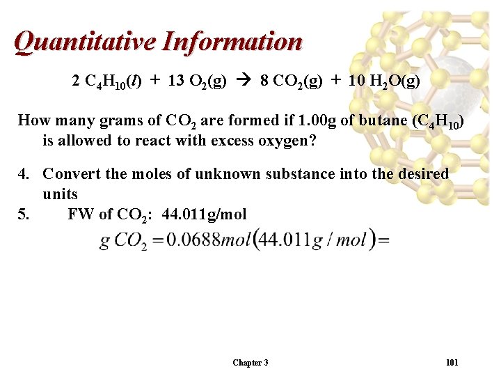 Quantitative Information 2 C 4 H 10(l) + 13 O 2(g) 8 CO 2(g)