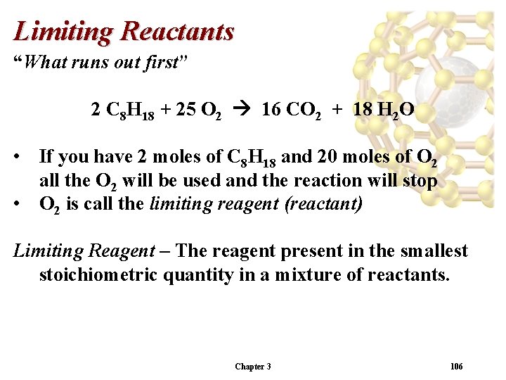 Limiting Reactants “What runs out first” 2 C 8 H 18 + 25 O