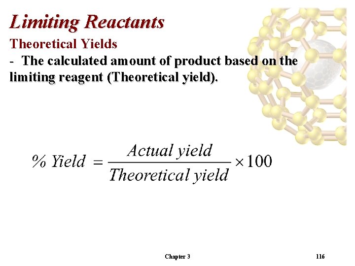 Limiting Reactants Theoretical Yields - The calculated amount of product based on the limiting