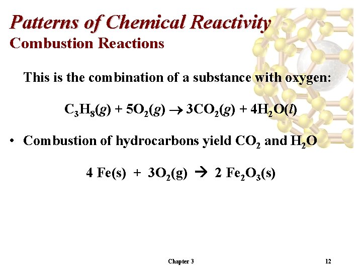 Patterns of Chemical Reactivity Combustion Reactions This is the combination of a substance with