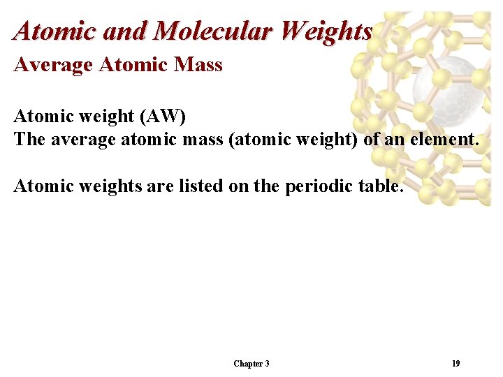 Atomic and Molecular Weights Average Atomic Mass Atomic weight (AW) The average atomic mass
