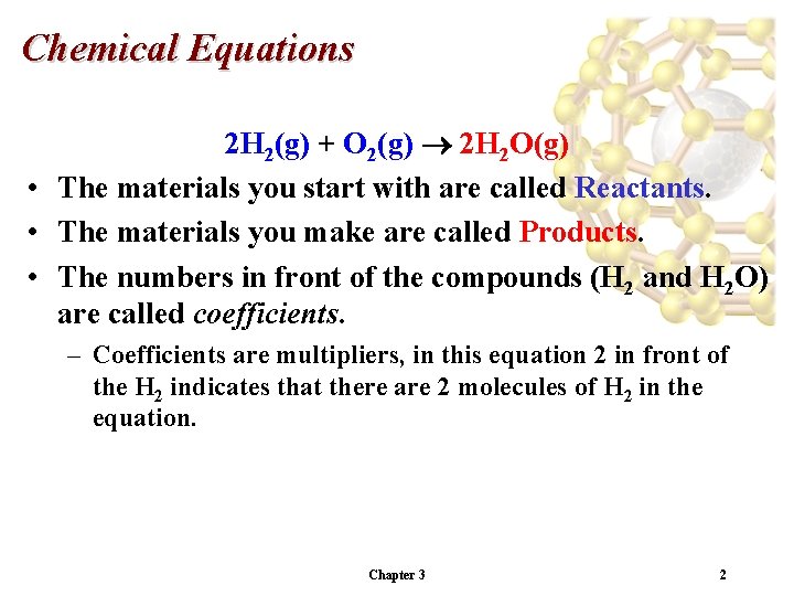 Chemical Equations 2 H 2(g) + O 2(g) 2 H 2 O(g) • The
