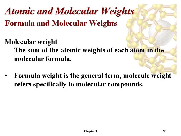 Atomic and Molecular Weights Formula and Molecular Weights Molecular weight The sum of the