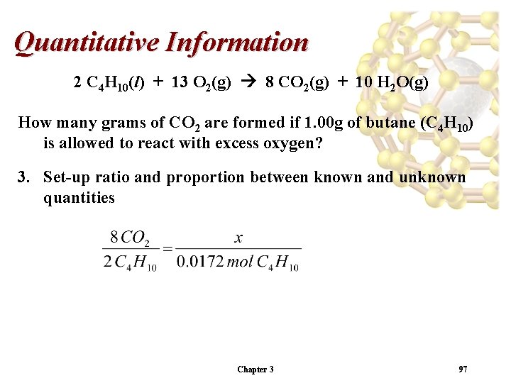 Quantitative Information 2 C 4 H 10(l) + 13 O 2(g) 8 CO 2(g)