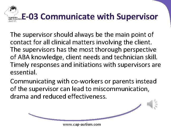 E-03 Communicate with Supervisor The supervisor should always be the main point of contact
