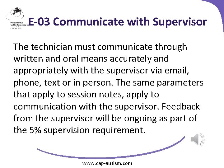 E-03 Communicate with Supervisor The technician must communicate through written and oral means accurately