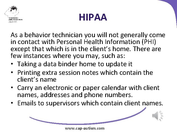 HIPAA As a behavior technician you will not generally come in contact with Personal