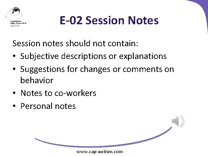 E-02 Session Notes Session notes should not contain: • Subjective descriptions or explanations •