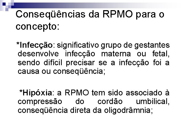 Conseqüências da RPMO para o concepto: *Infecção: significativo grupo de gestantes desenvolve infecção materna