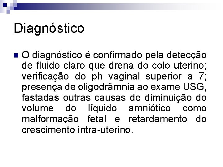 Diagnóstico n O diagnóstico é confirmado pela detecção de fluido claro que drena do