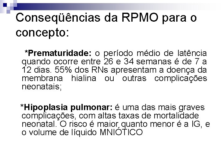 Conseqüências da RPMO para o concepto: *Prematuridade: o período médio de latência quando ocorre