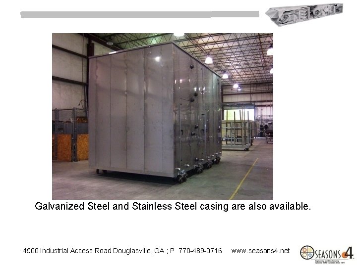Galvanized Steel and Stainless Steel casing are also available. 4500 Industrial Access Road Douglasville,