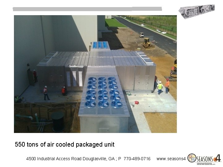 550 tons of air cooled packaged unit 4500 Industrial Access Road Douglasville, GA ;