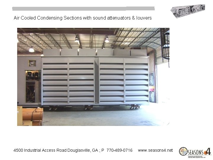Air Cooled Condensing Sections with sound attenuators & louvers 4500 Industrial Access Road Douglasville,