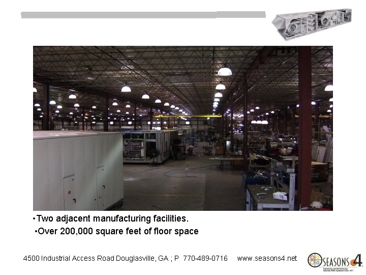  • Two adjacent manufacturing facilities. • Over 200, 000 square feet of floor
