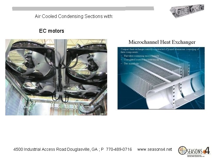 Air Cooled Condensing Sections with: EC motors 4500 Industrial Access Road Douglasville, GA ;