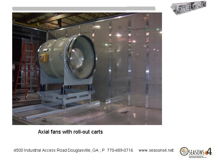 Axial fans with roll-out carts 4500 Industrial Access Road Douglasville, GA ; P 770