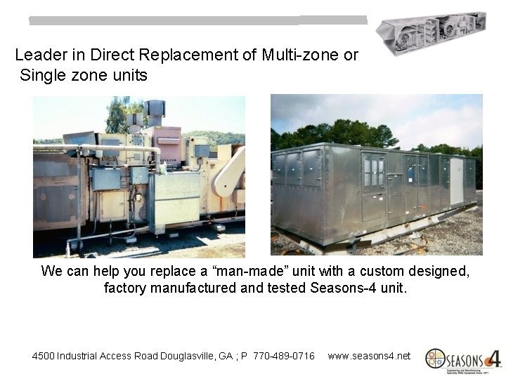 Leader in Direct Replacement of Multi-zone or Single zone units We can help you