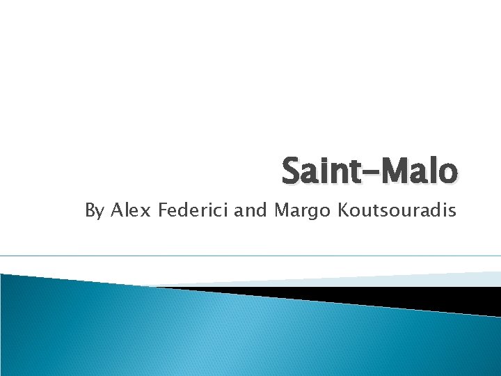 Saint-Malo By Alex Federici and Margo Koutsouradis 