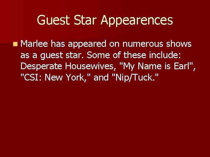Guest Star Appearences n Marlee has appeared on numerous shows as a guest star.