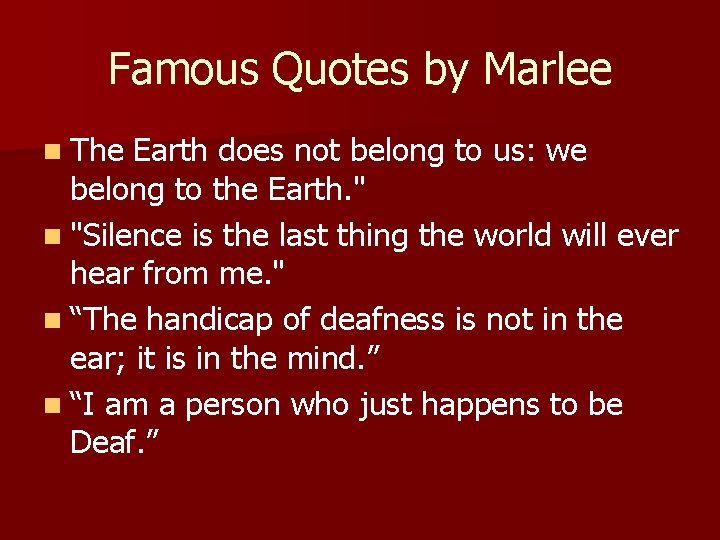 Famous Quotes by Marlee n The Earth does not belong to us: we belong