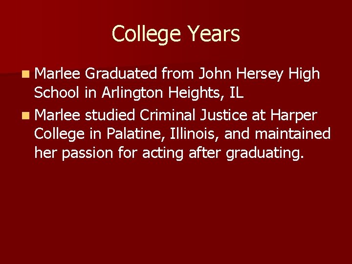 College Years n Marlee Graduated from John Hersey High School in Arlington Heights, IL
