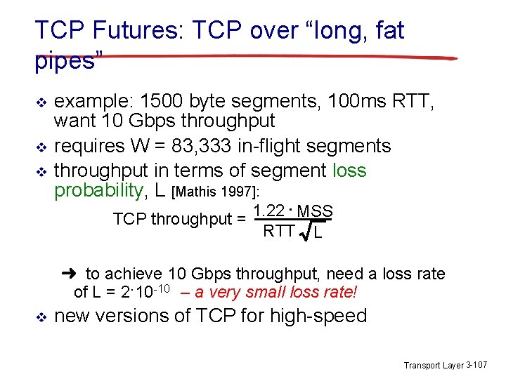 TCP Futures: TCP over “long, fat pipes” v v v example: 1500 byte segments, TCP Futures: TCP over “long, fat pipes” v v v example: 1500 byte segments,