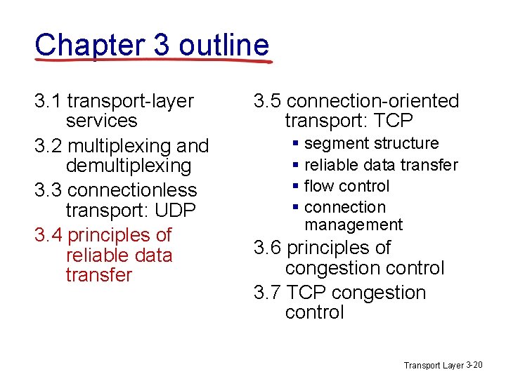Chapter 3 outline 3. 1 transport-layer services 3. 2 multiplexing and demultiplexing 3. 3 Chapter 3 outline 3. 1 transport-layer services 3. 2 multiplexing and demultiplexing 3. 3