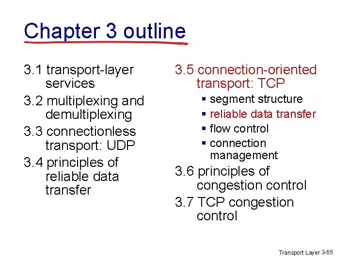 Chapter 3 outline 3. 1 transport-layer services 3. 2 multiplexing and demultiplexing 3. 3 Chapter 3 outline 3. 1 transport-layer services 3. 2 multiplexing and demultiplexing 3. 3