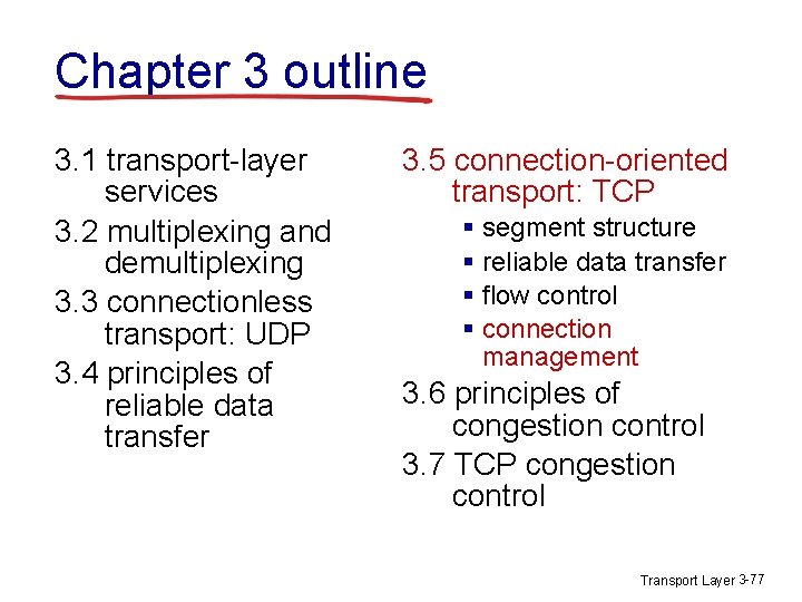 Chapter 3 outline 3. 1 transport-layer services 3. 2 multiplexing and demultiplexing 3. 3 Chapter 3 outline 3. 1 transport-layer services 3. 2 multiplexing and demultiplexing 3. 3