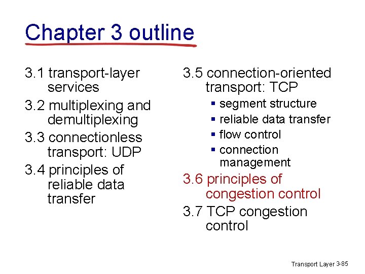 Chapter 3 outline 3. 1 transport-layer services 3. 2 multiplexing and demultiplexing 3. 3 Chapter 3 outline 3. 1 transport-layer services 3. 2 multiplexing and demultiplexing 3. 3