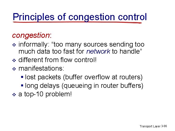 Principles of congestion control congestion: v v informally: “too many sources sending too much Principles of congestion control congestion: v v informally: “too many sources sending too much