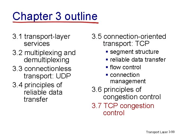Chapter 3 outline 3. 1 transport-layer services 3. 2 multiplexing and demultiplexing 3. 3 Chapter 3 outline 3. 1 transport-layer services 3. 2 multiplexing and demultiplexing 3. 3