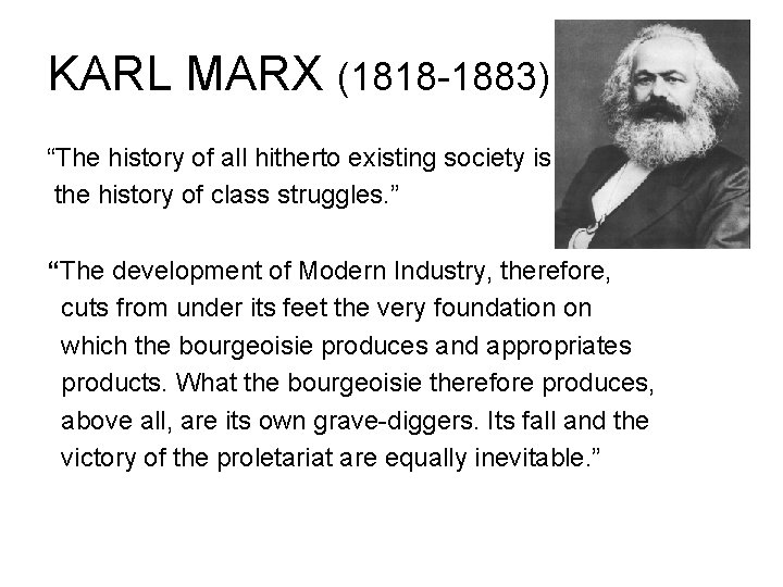 KARL MARX (1818 -1883) “The history of all hitherto existing society is the history