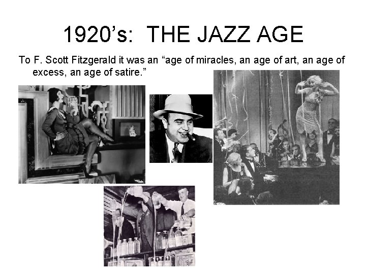 1920’s: THE JAZZ AGE To F. Scott Fitzgerald it was an “age of miracles,