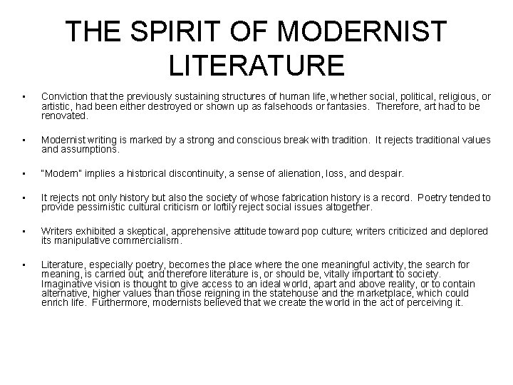 THE SPIRIT OF MODERNIST LITERATURE • Conviction that the previously sustaining structures of human