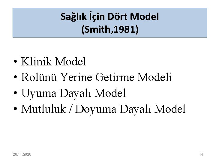 Sağlık İçin Dört Model (Smith, 1981) • • Klinik Model Rolünü Yerine Getirme Modeli