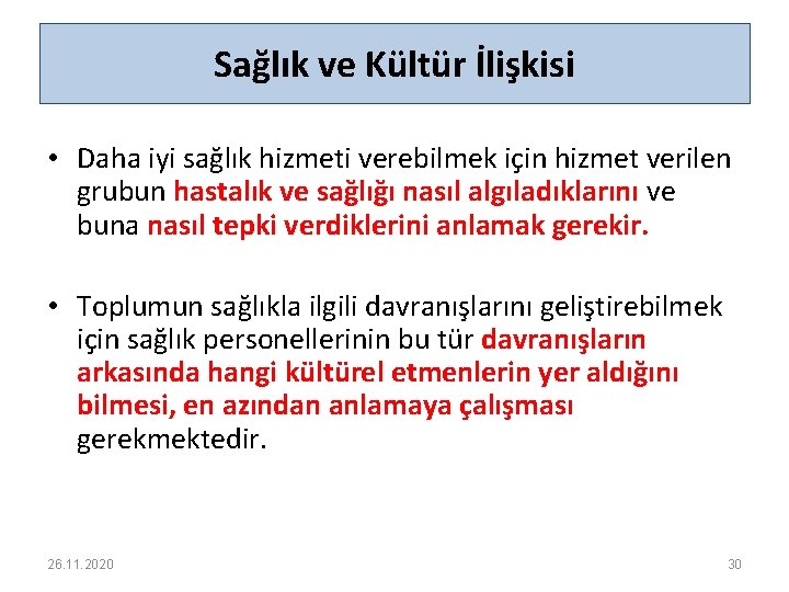 Sağlık ve Kültür İlişkisi • Daha iyi sağlık hizmeti verebilmek için hizmet verilen grubun