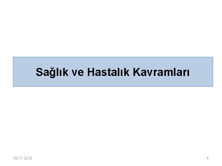 Sağlık ve Hastalık Kavramları 26. 11. 2020 4 