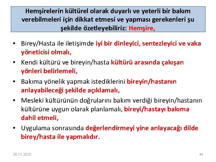 Hemşirelerin kültürel olarak duyarlı ve yeterli bir bakım verebilmeleri için dikkat etmesi ve yapması