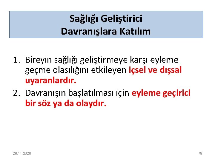 Sağlığı Geliştirici Davranışlara Katılım 1. Bireyin sağlığı geliştirmeye karşı eyleme geçme olasılığını etkileyen içsel